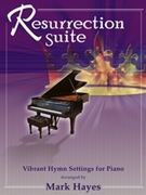 Resurrection Suite by Hayes Mark - Hayes Mark - for Piano