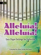 Alleluia Alleluia by - McEwen Kate Dickey - for Organ