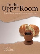 In The Upper Room by - Shea Michael - for Organ