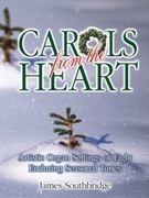 Carols From The Heart by Southbridge James - Southbridge James - for Organ