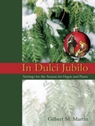 In Dulci Jubilo by Martin Gilbert M - Martin Gilbert M - for Piano and Organ