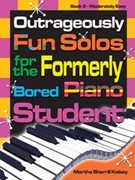 Outrageously Fun Solos For The Formerly Board Piano Student Bk2 by Kelsey Martha Sherrill for Piano