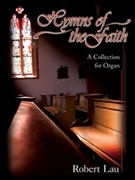Hymns Of The Faith by Lau Robert C - Lau Robert - for Organ