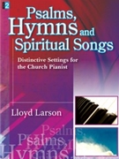 Psalms Hymns & Spiritual Songs by Larson Lloyd - Larson Lloyd - for Piano