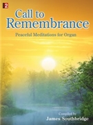 Call To Remembrance by - Southbridge James - for Organ