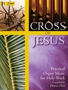 Cross Of Jesus by - Eliot Dennis - for Organ