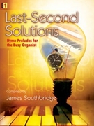 Last-second Solutions by - Southbridge James - for Organ