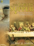 Lord's Supper by Martin Gilbert M - Martin Gilbert M - for Piano and Organ