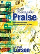 Classic Praise by - Larson Lloyd - for Piano