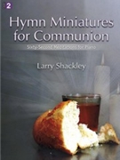 Hymn Miniatures For Communion by Shackley Larry - Shackley Larry - for Piano