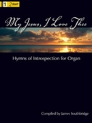 My Jesus I Love Thee by - Southbridge James - for Organ