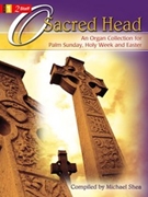O Sacred Head by - Shea Michael - for Organ