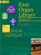Easy Organ Library Volume 47 by Various for Organ