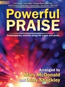 Powerful Praise by - McDonald and Shackley - for Piano and Organ