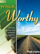 Walk Worthy by - Lopez Faye - for Piano