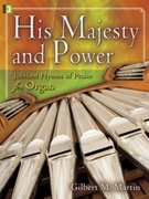 His Majesty & Power by Martin Gilbert M - Martin Gilbert M - for Organ
