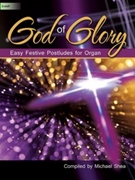 God Of Glory by - Shea Michael - for Organ