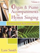 Organ & Piano Accompaniments For Hymn Singing 2 by - Smith Lani - for Piano and Organ