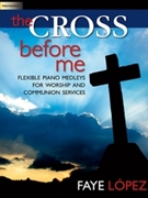 Cross Before Me by - Lopez Faye - for Piano