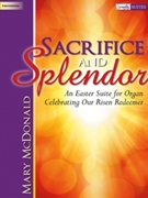 Sacrifice & Splendor by - McDonald Mary - for Organ