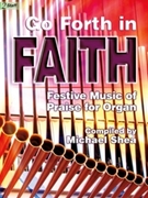 Go Forth In Faith by - Shea Michael - for Organ