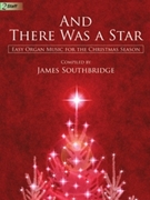 And There Was A Star by - Southbridge James - for Organ