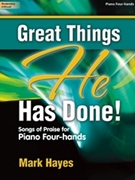 Great Things He Has Done by - Hayes Mark - for 1 Piano 4 Hands