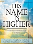 His Name Is Higher by - Shackley Larry - for Piano