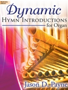 Dynamic Hymn Introductions For Organ by Payne Jason for Organ