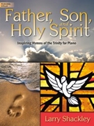 Father Son & Holy Spirit by - Shackley Larry - for Piano