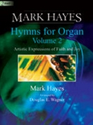 Mark Hayes: Hymns for Organ Vol. 2 by Hayes Mark - Hayes and Wagner - for Organ