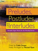 Preludes Postludes and Interludes by Simper Caleb - Simper Caleb - for Organ