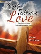 Songs of the Fathers Love by - Rodriguez Penny - for Piano