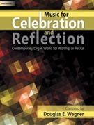 Music for Celebration and Reflection by - Wagner Douglas E - for Organ