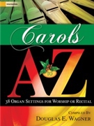 Carols A to Z by - Wagner Douglas E - for Organ