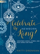 Celebrate the Newborn King by - Drennan Patti - for Piano