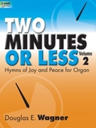 Two Minutes or Less Volume 2 by Wagner Douglas E - Wagner Douglas E - for Organ