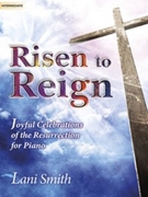 Risen to Reign by - Smith Lani - for Piano