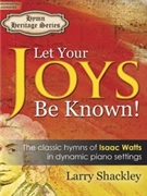 Let Your Joys Be Known! by - Shackley Larry - for Piano