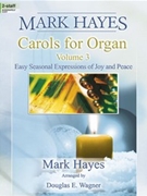 Mark Hayes: Carols for Organ Vol. 3 by Hayes Mark - Hayes and Wagner - for Organ