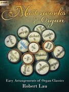 Masterworks for Organ by - Lau Robert C - for Organ