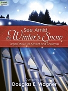 See Amid the Winter's Snow by - Wagner Douglas E - for Organ