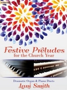Festive Preludes for the Church Year by - Smith Lani - for Piano and Organ