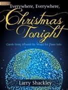 Everywhere Everywhere Christmas Tonight! by - Shackley Larry - for Piano