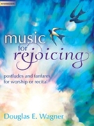 Music for Rejoicing by Wagner Douglas E for Organ
