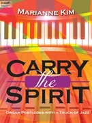 Carry the Spirit by Kim Marianne for Organ