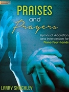 Praises and Prayers by - Shackley Larry - for 1 Piano 4 Hands