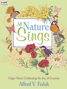 All Nature Sings by Fedak Alfred V for Organ