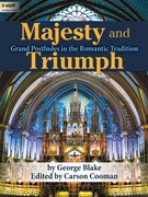 Majesty and Triumph by Blake George for Organ