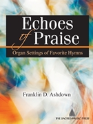 Echoes of Praise by Ashdown Franklin D for Organ